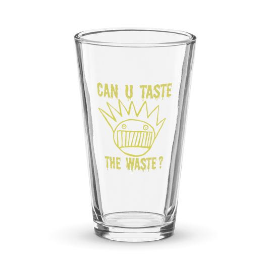 Can U Taste The Waste? Pint Glass